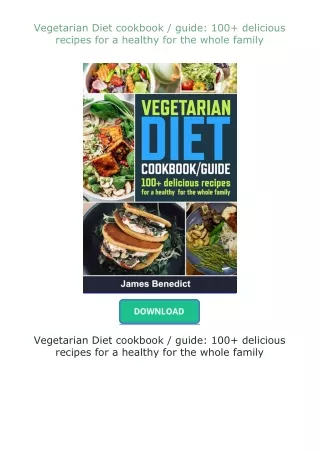 Pdf⚡(read✔online) Vegetarian Diet cookbook / guide: 100+ delicious recipes for a healthy for the whole family