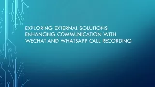 Exploring External Solutions: Enhancing Communication with WeChat and WhatsApp