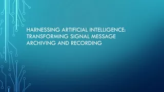 Harnessing Artificial Intelligence: Transforming Signal Message Archiving