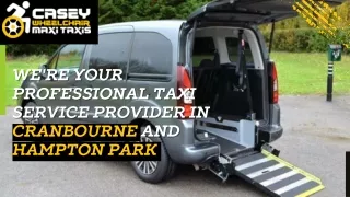 We're your professional taxi service provider in Cranbourne and Hampton Park