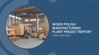 Wood Polish Manufacturing Plant Project Report 2024