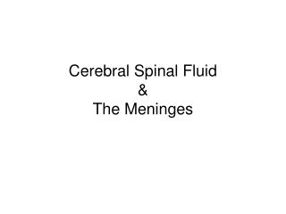 Cerebral Spinal Fluid & The Meninges