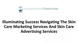 Illuminating Success Navigating The Skin Care Marketing Services And Skin Care Advertising Services