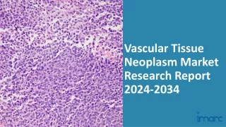 Vascular Tissue Neoplasm Market 2024-2034