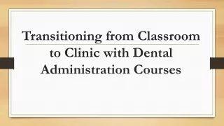 Transitioning from Classroom to Clinic with Dental Administration Courses