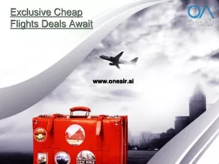 Exclusive Cheap Flights Deals Await - www.oneair.ai