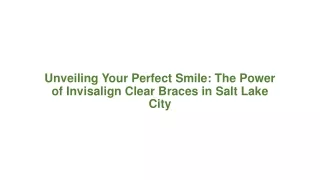 Unveiling Your Perfect Smile The Power of Invisalign Clear Braces in Salt Lake City