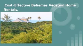 _Cost-Effective Bahamas Vacation Home Rentals.