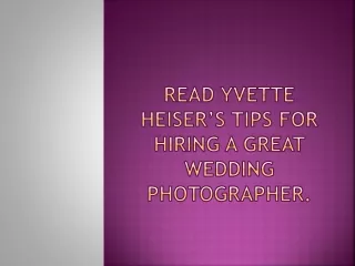 Read Yvette Heiser’s tips for hiring a great wedding photographer.