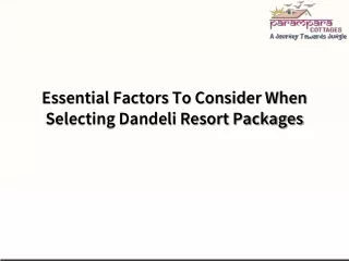 Essential Factors To Consider When Selecting Dandeli Resort Packages