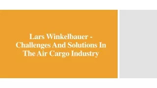 Lars Winkelbauer - Challenges And Solutions In The Air Cargo Industry