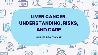 Liver Cancer Understanding, Risks, and Care