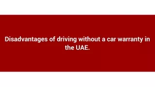 Disadvantages of driving without a car warranty in the UAE.