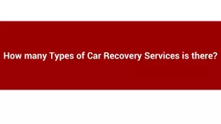 How many Types of Car Recovery Services is there_