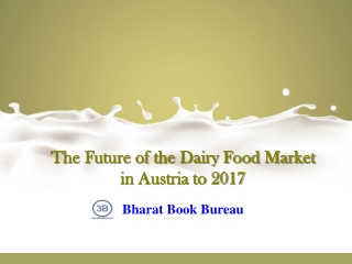 The Future of the Dairy Food Market in Austria to 2017