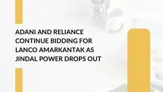 Adani and Reliance Continue Bidding for Lanco Amarkantak as Jindal Power Drops Out
