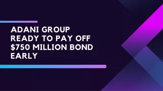 Adani Group ready to pay off $750 million bond early