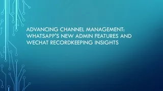 WhatsApp's New Admin Features and WeChat Recordkeeping Insights