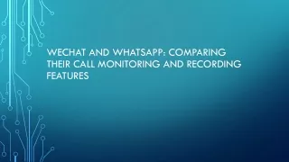 WeChat and WhatsApp: Comparing Their Call Monitoring and Recording Features