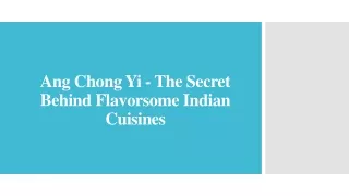 Ang Chong Yi - The Secret Behind Flavorsome Indian Cuisines