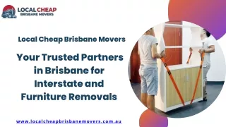 Local Cheap Brisbane Movers | Your Trusted Partners for Interstate Removals and