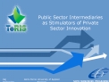 Public Sector Intermediaries as Stimulators of Private Sector Innovation