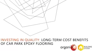 Investing in Quality: Long-Term Cost Benefits of Car Park Epoxy Flooring