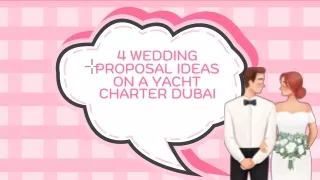 4 Wedding Proposal Ideas On a Yacht Charter Dubai