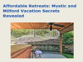 Affordable Retreats Mystic and Milford Vacation Secrets Revealed