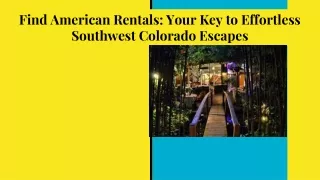 Find American Rentals_ Your Key to Effortless Southwest Colorado Escapes