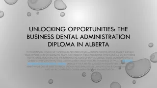 Unlocking Opportunities The Business Dental Administration Diploma in Alberta