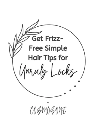 Get Frizz-Free Simple Hair Tips for Unruly Locks.