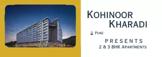 Kohinoor Flats In Kharadi- A Perfect Time To Buy Property In Pune