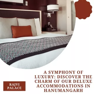 A Symphony of Luxury Discover the Charm of our Deluxe Accommodations in Hanumangarh