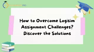 How to Overcome Logisim Assignment Challenges Discover the Solutions?