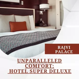 Unparalleled Comfort Hotel Super Deluxe