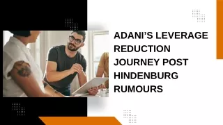 Adani’s Leverage Reduction Journey Post Hindenburg Rumours