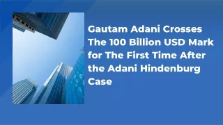 Gautam Adani Crosses The 100 Billion USD Mark for The First Time After the Adani Hindenburg Case