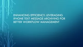 Enhancing Efficiency Leveraging iPhone Text Message Archiving for Better Workflow Management