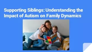 Understanding the Impact of Autism on Family Dynamics