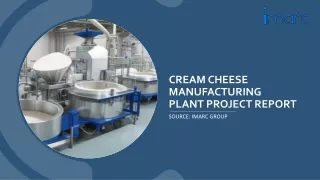 Cream Cheese Manufacturing Plant Project Report 2024