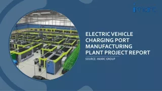 Electric Vehicle Charging Port Manufacturing Plant Project Report 2024