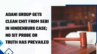 Adani Group Gets Clean Chit from SEBI in Hindenburg Case; No SIT Probe Or Truth has Prevailed
