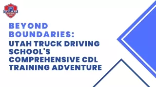 Beyond Boundaries Utah Truck Driving School's Comprehensive CDL Training Adventure