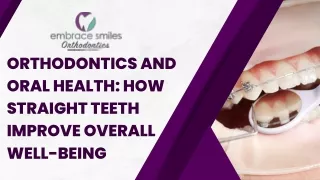 Orthodontics and Oral Health How Straight Teeth Improve Overall Well-being