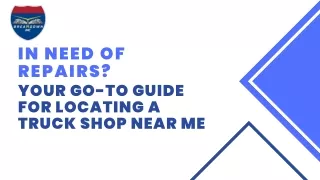 In Need of Repairs Your Go-To Guide for Locating a Truck Shop Near Me