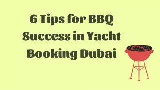 6 Tips for BBQ Success in Yacht Booking Dubai