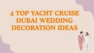 4 Top Yacht Cruise Dubai Wedding Decoration Ideas