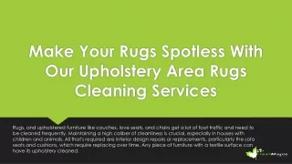 Make Your Rugs Spotless With Our Upholstery Area