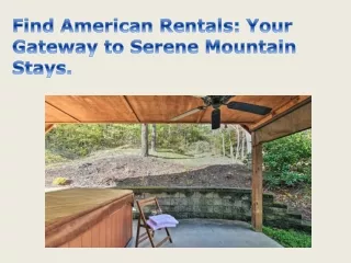 Find American Rentals Your Gateway to Serene Mountain Stays